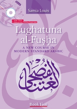 Paperback Lughatuna Al-Fusha: Book Five: A New Course in Modern Standard Arabic [Arabic] Book