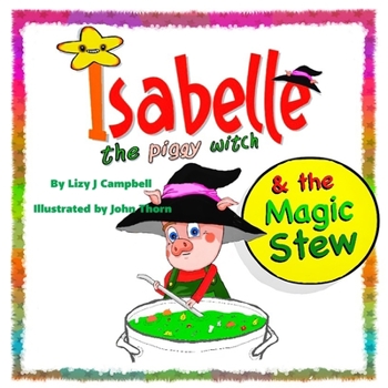 Paperback Isabelle the Piggy Witch and the Magic Stew Book