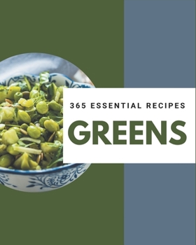 Paperback 365 Essential Greens Recipes: A Greens Cookbook for All Generation Book