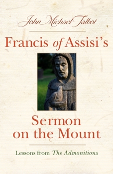 Paperback Francis of Assisi's Sermon on the Mount: Lessons from the Admonitions Book