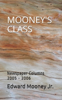 Paperback Mooney's Class: Newspaper Columns 2005 - 2006 Book