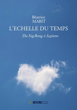 Paperback L'Echelle Du Temps: Du big-Bang à Sapiens [French] Book