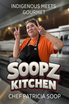 Paperback Soopz Kitchen: Indigenous Meets Gourmet Book