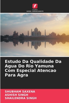 Paperback Estudo Da Qualidade Da Agua Do Rio Yamuna Com Especial Atencao Para Agra [Portuguese] Book