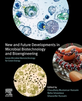 Green Microbial Nanotechnology for Green Energy: New and Future Developments in Microbial Biotechnology and Bioengineering