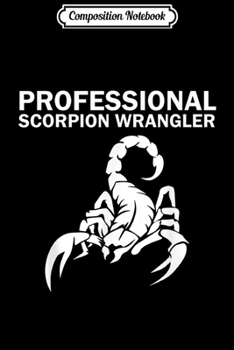 Composition Notebook: Scorpion Hunting Black Light Scorpion Hunter  Journal/Notebook Blank Lined Ruled 6x9 100 Pages