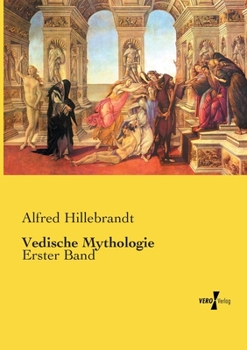 Vedische Mythologie. Erster Band. Soma und verwandte Götter. - Book #1 of the Vedische Mythologie