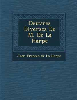 Paperback Oeuvres Diverses de M. de La Harpe [French] Book