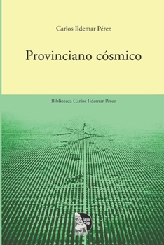 Provinciano Cósmico: Poemas del patio maracaibero y su voz zuliana: infancia, memoria y territorio hacia lo universal (tercera edición, poesía venezolana contemporánea)