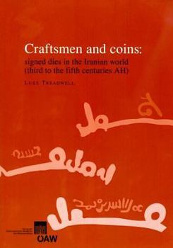 Paperback Craftsmen and Coins: Signed Dies in the Iranian World (Third to the Fifth Centuries Ah) Book