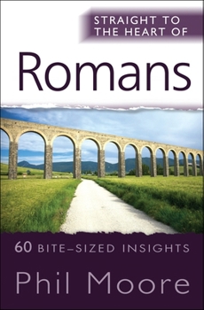 Straight to the Heart of Romans: 60 Bite-Sized Insights - Book  of the Straight to the Heart