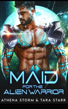 Maid For The Alien Warrior: A SciFi Romance - Book #3 of the Intergalactic Fated Mates
