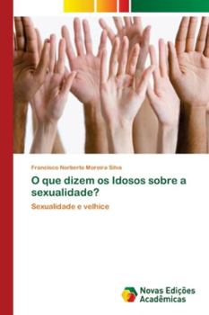 Paperback O que dizem os Idosos sobre a sexualidade? [Portuguese] Book