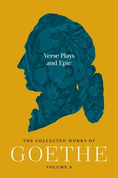 Paperback Verse Plays and Epic: The Collected Works of Goethe, Volume 8 Book