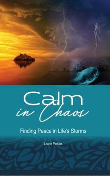 Paperback Calm in Chaos: Finding Peace in Life's Storms Book