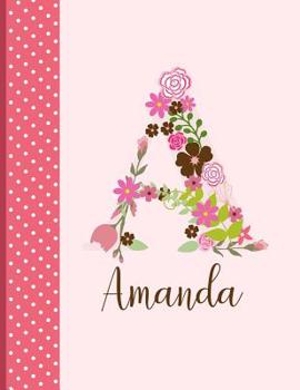 Amanda: Personalized Writing Journal / Notebook for Women and Girls, Floral Monogram Initials Names Notebook, Journals to Write in for Women, 110 Inspirational Quotes
