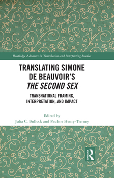 Translating Simone de Beauvoir's the Second Sex: Transnational Framing, Interpretation, and Impact