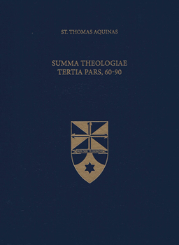 The Summa Theologiae of Saint Thomas Aquinas: Latin-English Edition, Tertia Pars, Q. 60-90, Volume IXa - Book  of the Summa Theologiae (Latin-English Edition)