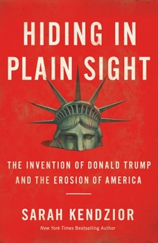 Paperback Hiding in Plain Sight: The Invention of Donald Trump and the Erosion of America Book