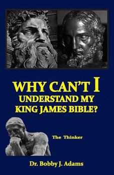 Paperback Why Can't I Understand My King James Bible? Book