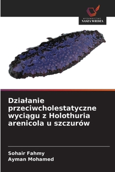 Paperback Dzialanie przeciwcholestatyczne wyciągu z Holothuria arenicola u szczurów [Polish] Book