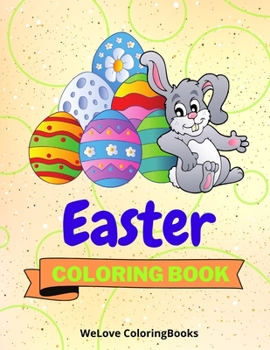 Easter Coloring Book: Cute Easter Coloring Book Easter Coloring Pages for Kids 25 Incredibly Cute and Lovable Easter Designs