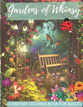 Paperback Gardens of Whimsy: An Adult Fantasy Coloring Book