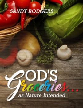 Paperback God's Groceries... as Nature Intended Book