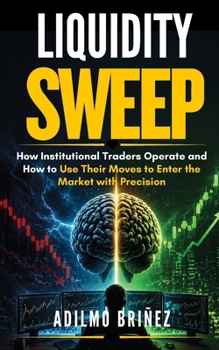 Paperback Liquidity Sweep Trading: Smart Money Scalping: A Complete Strategy for Precision Entries Book