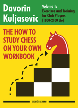 Paperback The How to Study Chess on Your Own Workbook: Exercises and Training for Club Players (1800 - 2100 Elo) Book