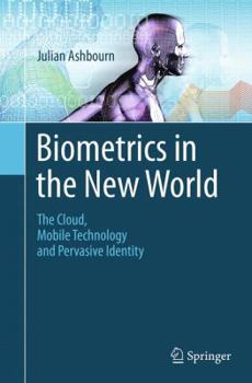 Paperback Biometrics in the New World: The Cloud, Mobile Technology and Pervasive Identity Book