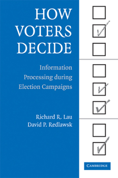 Paperback How Voters Decide: Information Processing During Election Campaigns Book