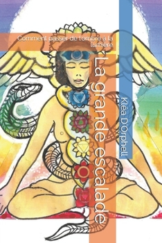 Paperback La grande escalade: Comment passer de l'ombre à la lumière [French] Book