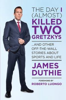 Paperback The Day I (Almost) Killed Two Gretzkys: ...and Other Off-The-Wall Stories about Sports...and Life Book