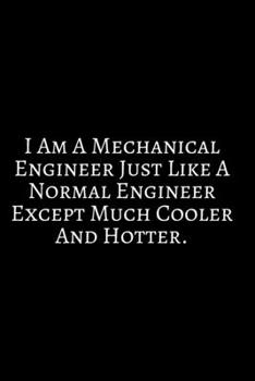 I Am An Mechanical Engineer Just Like ~: Funny Engineer Good With Math Bad At Spelling Engineering, Journal. Computer Engineering Journal Planner ... For Men Women Kids Daily Calendar Quarterly.