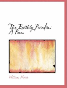 Paperback The Earthly Paradise: A Poem (Large Print Edition) [Large Print] Book