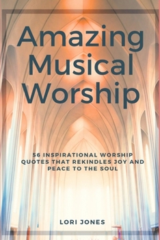 Paperback Amazing Musical Worship: 56 inspirational worship quotes that rekindles joy and peace to the soul Book