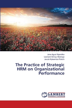 Paperback The Practice of Strategic HRM on Organizational Performance Book