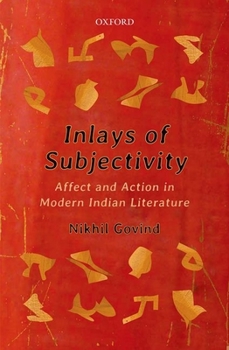 Hardcover Inlays of Subjectivity: Affect and Action in Modern Indian Literature Book
