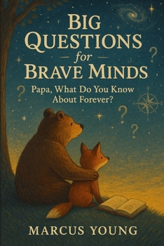 Paperback Papa, What Do You Know About Foreever: Big Questions for Brave Minds Book