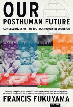 Paperback Our Posthuman Future: Consequences of the Biotechnology Revolution Book