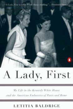 Paperback A Lady, First: My Life in the Kennedy White House and the American Embassies of Paris and Rome Book