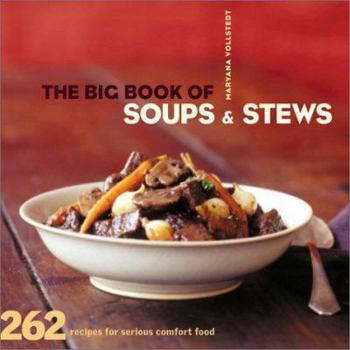 Paperback The Big Book of Soups and Stews: 262 Recipes for Serious Comfort Food Book