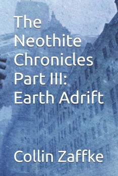 Paperback The Neothite Chronicles Part III: Earth Adrift Book
