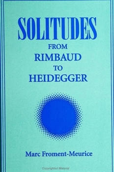 Paperback Solitudes: From Rimbaud to Heidegger Book