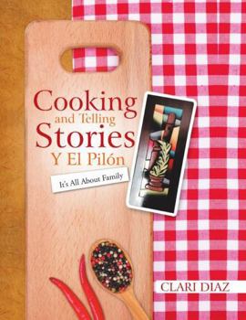 Paperback Cooking and Telling Stories Y El Pilón: It's All About Family Book
