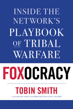 Hardcover Foxocracy: Inside the Network's Playbook of Tribal Warfare Book
