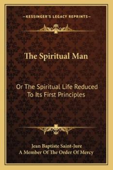 Paperback The Spiritual Man: Or The Spiritual Life Reduced To Its First Principles Book