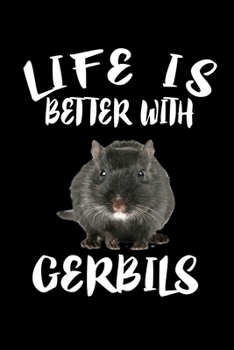 Paperback Life Is Better With Gerbils: Animal Nature Collection Book