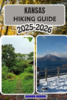 Kansas Hiking Guide 2025–2026 (Trailwise: The 2025 Hiking Series)